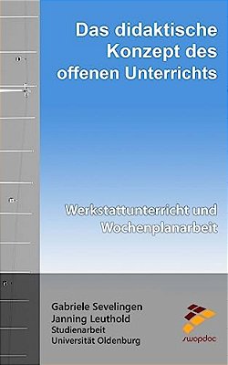 Das Didaktische Konzept Des Offenen Unterrichts: Werkstattunterricht Und Wochenplanarbeit-..
