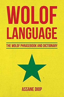 Wolof Language: The Wolof Phrasebook And Dictionary-..