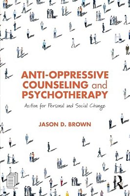 Anti-Oppressive Counseling And Psychotherapy: Action For Personal And Social Change-..