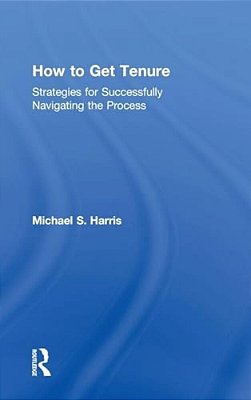 How To Get Tenure: Strategies For Successfully Navigating The Process-..