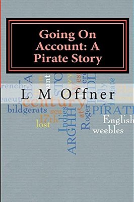 Going On Account: A Pirate Story: My Travels With Captain Kidd-..