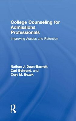 College Counseling For Admissions Professionals: Improving Access And Retention-..
