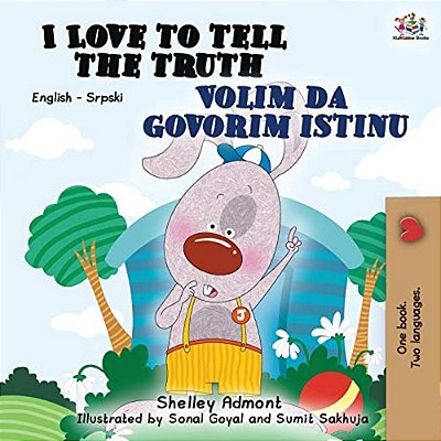 I Love To Tell The Truth (English Serbian Bilingual Book For Kids): Serbian Children's Book - Latin Alphabet-..