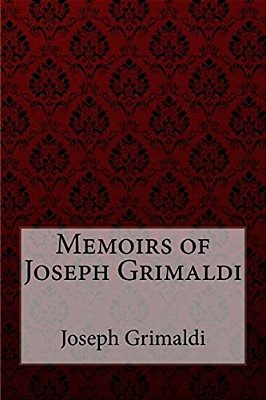 Memoirs Of Joseph Grimaldi Joseph Grimaldi-..