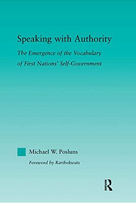 Speaking With Authority: The Emergence Of The Vocabulary Of First Nations' Self-Government-..
