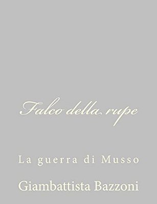 Falco Della Rupe: La Guerra Di Musso-..