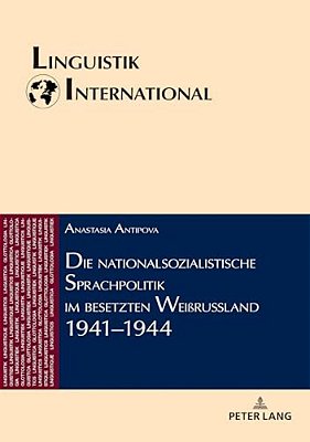 Die Nationalsozialistische Sprachpolitik Im Besetzten Weißrussland 1941-1944-..
