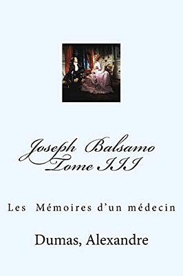 Joseph Balsamo Tome III: Les Mémoires D'Un Médecin-..