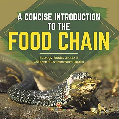 A Concise Introduction To The Food Chain Ecology Books Grade 3 Children's Environment Books-..