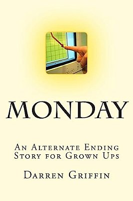 Monday: An Alternate Ending Story For Grown Ups-..