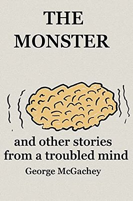 The Monster And Other Stories From A Troubled Mind-..