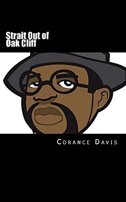 Strait Out Of Oak Cliff: The Corance Davis Reader-..