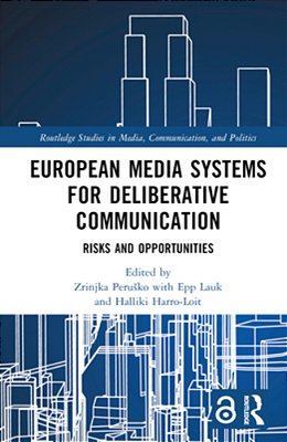European Media Systems For Deliberative Communication: Risks And Opportunities-..