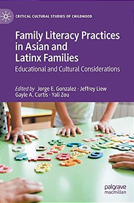 Family Literacy Practices In Asian And Latinx Families: Educational And Cultural Considerations-..