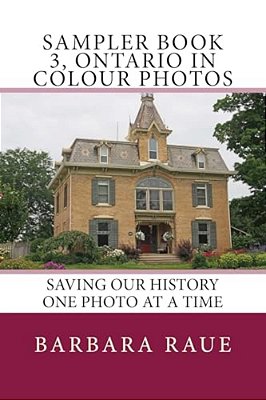 Sampler Book 3, Ontario In Colour Photos: Saving Our History One Photo At A Time-..