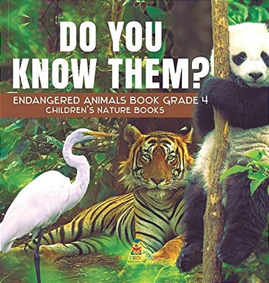 Do You Know Them? Endangered Animals Book Grade 4 Children's Nature Books-..