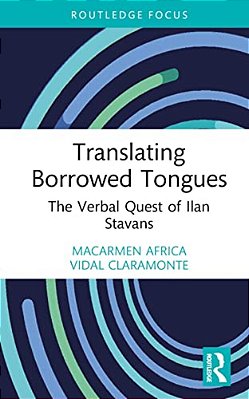 Translating Borrowed Tongues: The Verbal Quest Of Ilan Stavans-..
