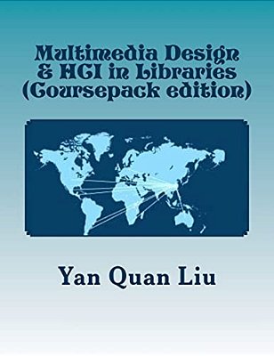 Multimedia Design & Hci In Libraries: An Introduction For Information & Library Professionals-..