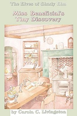 The Elves Of Shady Elm: Miss Beneficial's Tiny Discovery-..
