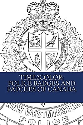 Time2color: Police Badges And Patches Of Canada: A Pocket Ptsd Therapeutic Coloring Book For Law Enforcement-..