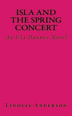 Isla And The Spring Concert: An Isla Danney Novel-..