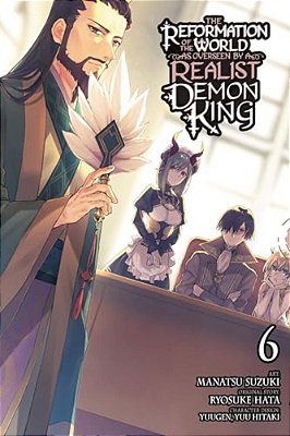 The Reformation Of The World As Overseen By A Realist Demon King, Vol. 6 (Manga)-..