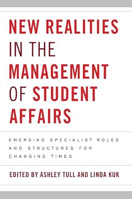 New Realities In The Management Of Student Affairs: Emerging Specialist Roles And Structures For Changing Times-..