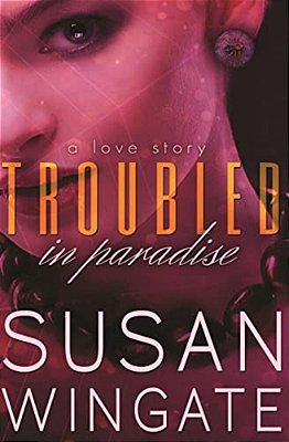 Troubled In Paradise: A Love Story-..