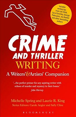 Crime And Thriller Writing: A Writers' & Artists' Companion-..