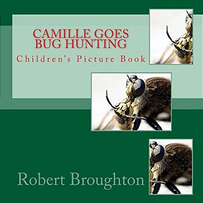 Camille Goes Bug Hunting: Children's Picture Book-..