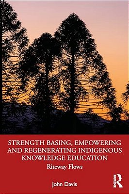Strength Basing, Empowering And Regenerating Indigenous Knowledge Education: Riteway Flows-..
