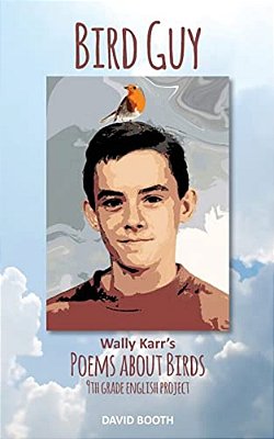 Bird Guy: Wally Karr's Poems About Birds-..