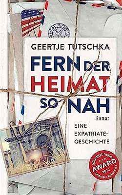 Fern Der Heimat So Nah: Eine Expatriate Geschichte-..