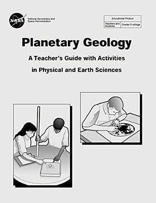 Planetary Geology: A Teacher's Guide With Activities In Physical And Earth Sciences-..
