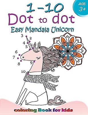 1-10 Dot To Dot Easy Mandala Unicorn Coloring Book For Kids: Children Activity Connect The Dots, Coloring Book For Kids Ages 2-4 3-5-..