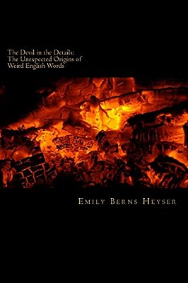 The Devil In The Details: The Unexpected Origins Of Weird English Words-..