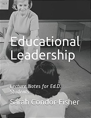 Educational Leadership: Lecture Notes For Ed. D. Students-..