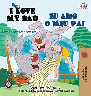 I Love My Dad Eu Amo O Meu Pai: English Portuguese - Portugal Bilingual Book-..