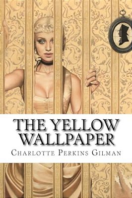 The Yellow Wallpaper Charlotte Perkins Gilman-..