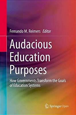 Audacious Education Purposes: How Governments Transform The Goals Of Education Systems-..