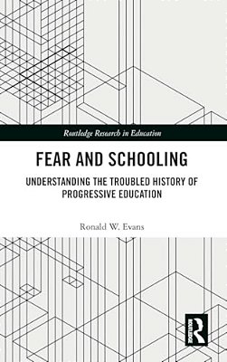 Fear And Schooling: Understanding The Troubled History Of Progressive Education-..