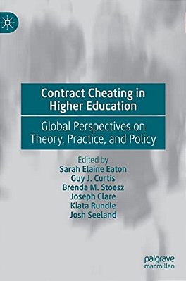 Contract Cheating In Higher Education: Global Perspectives On Theory, Practice, And Policy-..