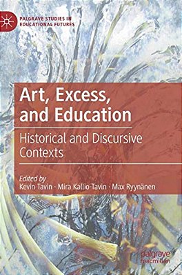 Art, Excess, And Education: Historical And Discursive Contexts-..
