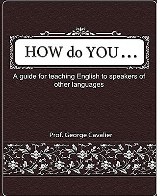 "How Do You....?" A Guide For Teaching English To Speakers Of Other Languages-..
