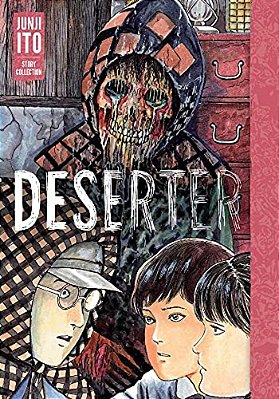 Deserter: Junji Ito Story Collection: Junji Ito Story Collection-..