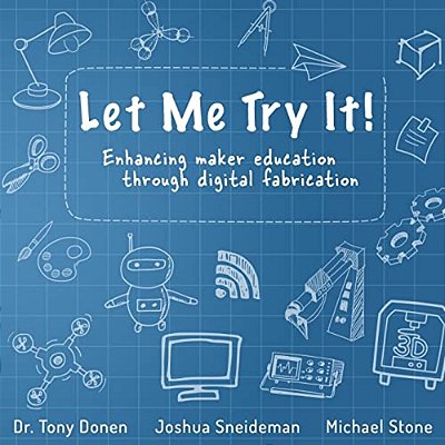 Let Me Try It!: Enhancing Maker Education Through Digital Fabrication-..