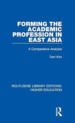 Forming The Academic Profession In East Asia: A Comparative Analysis-..