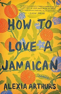 How To Love A Jamaican: Stories-..