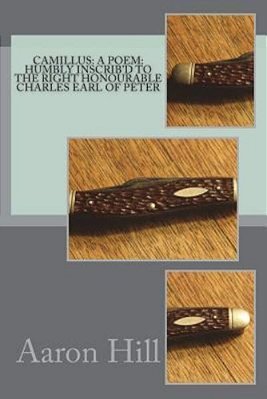 Camillus: A Poem: Humbly Inscrib'd To The Right Honourable Charles Earl Of Peter-..