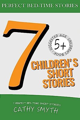 7 Children's Short Stories: Short Stories For Kids, Kids Books, Bedtime Stories For Kids, Children Books, Early Readers (5+)-..